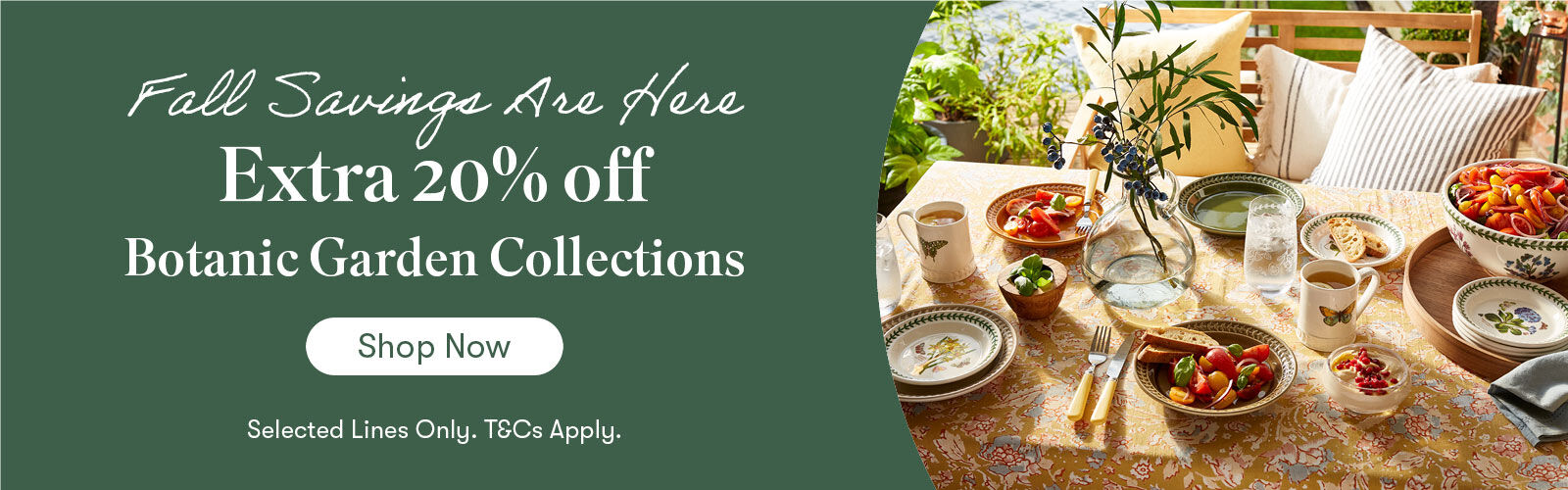Extra 20% off Botanic Garden Collections Extra 20% off Botanic Garden Collections